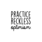 Vinyl Wall Art Decal - Practice Reckless Optimism - Modern Positive Inspirational Quote For Home Bedroom Living Room Kids Room Office School Decoration Sticker   4