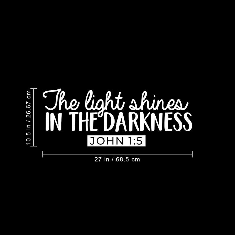 Vinyl Wall Art Decal - The Light Shines In The Darkness John 1:5 - 10.5" x 27" - Modern Inspirational Religious Quote For Home Bedroom Office Workplace Church Decoration Sticker White 10.5" x 27" 3