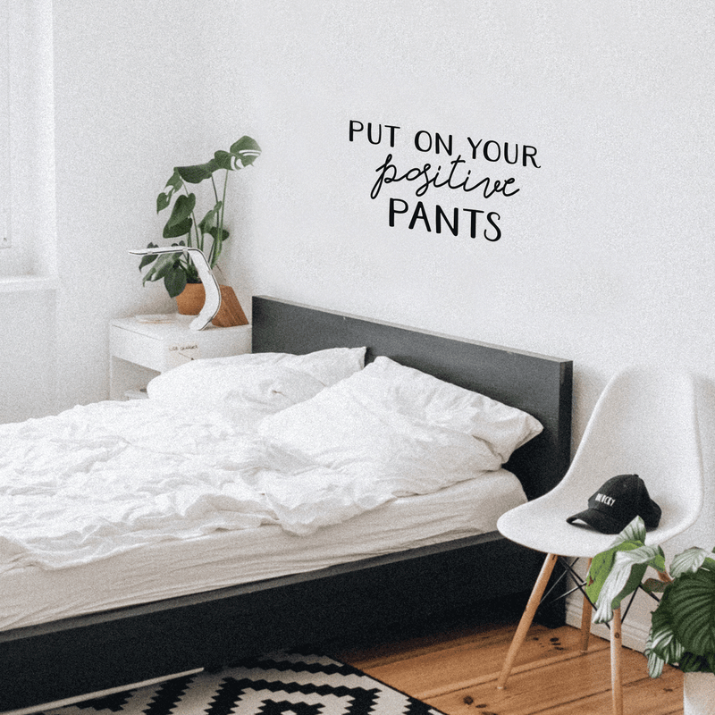 Vinyl Wall Art Decal - Put On Your Positive Pants - Trendy Motivational Optimistic Quote For Home Bedroom Closet Bathroom Office Workplace Decoration Sticker   3