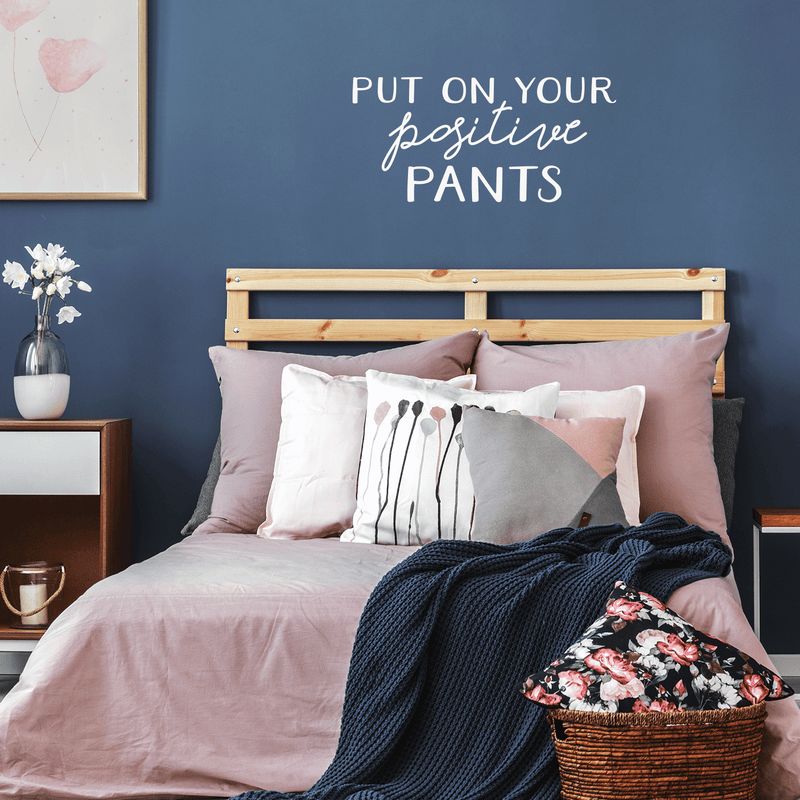 Vinyl Wall Art Decal - Put On Your Positive Pants - 17" x 36" - Trendy Motivational Optimistic Quote For Home Bedroom Closet Bathroom Office Workplace Decoration Sticker White 17" x 36" 2