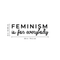 Vinyl Wall Art Decal - Feminism Is For Everybody - Trendy Women Men Motivational Optimistic Quote For Home Bedroom Closet Office Decoration Sticker   3