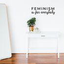 Vinyl Wall Art Decal - Feminism Is For Everybody - 9" x 30" - Trendy Women Men Motivational Optimistic Quote For Home Bedroom Closet Office Decoration Sticker Black 9" x 30" 4