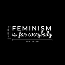 Vinyl Wall Art Decal - Feminism Is For Everybody - 9" x 30" - Trendy Women Men Motivational Optimistic Quote For Home Bedroom Closet Office Decoration Sticker White 9" x 30" 3