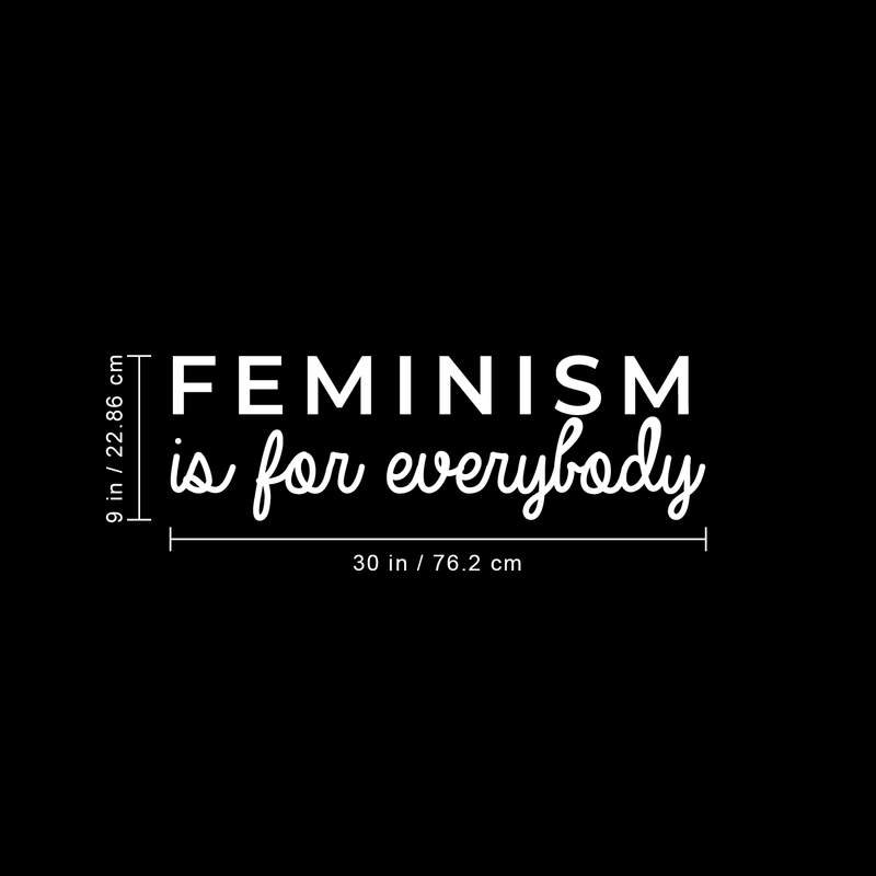 Vinyl Wall Art Decal - Feminism Is For Everybody - 9" x 30" - Trendy Women Men Motivational Optimistic Quote For Home Bedroom Closet Office Decoration Sticker White 9" x 30" 3