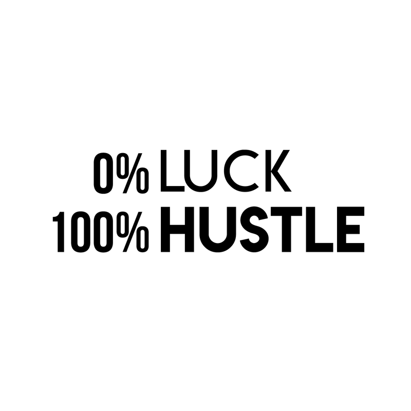 Vinyl Wall Art Decal - O Luck 100 Hustle - Trendy Motivational Quote For Home Bedroom Closet Office Workplace School Classroom Decoration Sticker   3