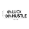 Vinyl Wall Art Decal - O Luck 100 Hustle - Trendy Motivational Quote For Home Bedroom Closet Office Workplace School Classroom Decoration Sticker   4