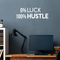 Vinyl Wall Art Decal - O Luck 100 Hustle - 10" x 30" - Trendy Motivational Quote For Home Bedroom Closet Office Workplace School Classroom Decoration Sticker White 10" x 30"