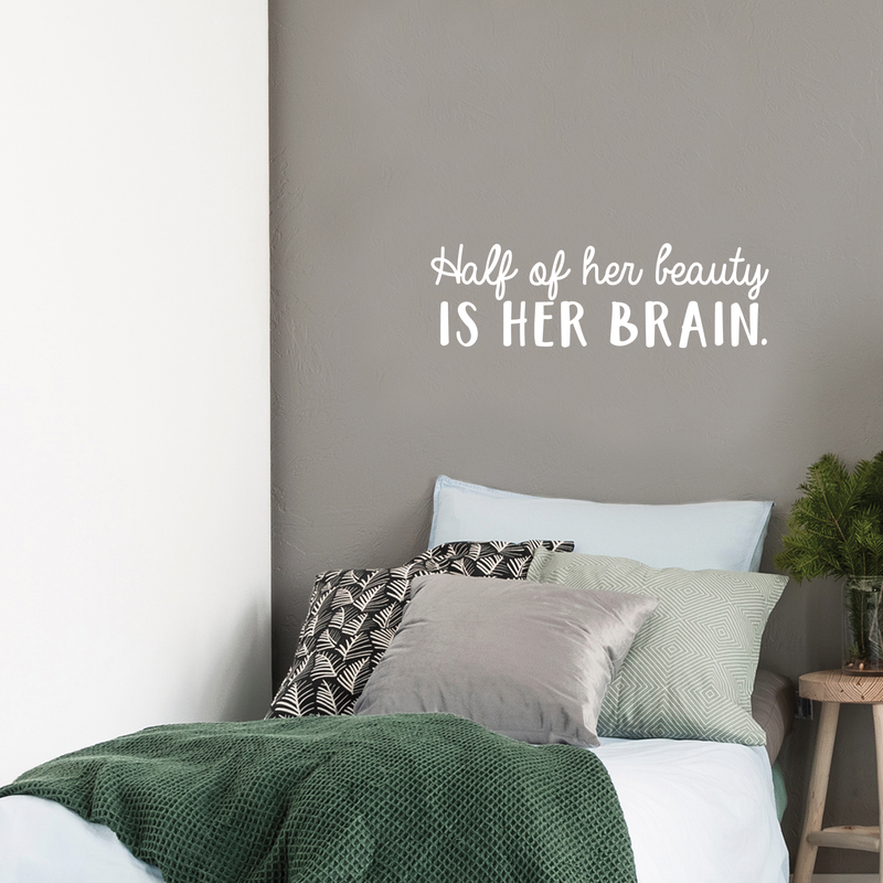 Vinyl Wall Art Decal - Half Of Her Beauty Is Her Brain - 8" x 27" - Modern Inspirational Quote For Home Bedroom Closet Living Room Apartment Office Decoration Sticker White 8" x 27" 2