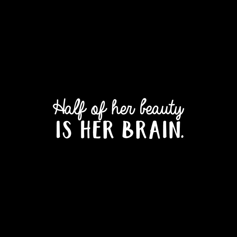 Vinyl Wall Art Decal - Half Of Her Beauty Is Her Brain - 8" x 27" - Modern Inspirational Quote For Home Bedroom Closet Living Room Apartment Office Decoration Sticker White 8" x 27" 3