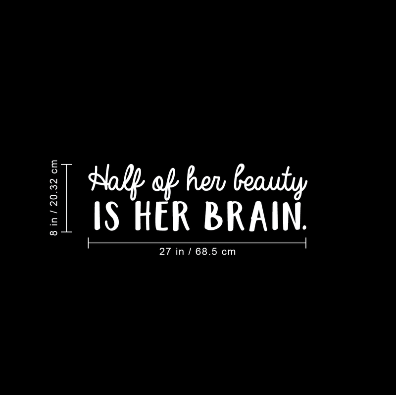 Vinyl Wall Art Decal - Half Of Her Beauty Is Her Brain - 8" x 27" - Modern Inspirational Quote For Home Bedroom Closet Living Room Apartment Office Decoration Sticker White 8" x 27" 5