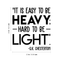 Vinyl Wall Art Decal - It Is Easy To Be Heavy Hard To Be Light - 25" x 22" - Modern Inspirational Quote For Home Bedroom Living Room Workplace Office Decoration Sticker Black 25" x 22" 4