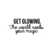 Vinyl Wall Art Decal - Get Glowing The World Needs Your Magic - 10.5" x 24" - Trendy Positive Inspirational Self-Esteem Quote For Home Bedroom Closet Living Room Office Decoration Sticker Black 10.5" x 24" 2