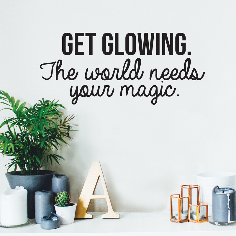 Vinyl Wall Art Decal - Get Glowing The World Needs Your Magic - 10.5" x 24" - Trendy Positive Inspirational Self-Esteem Quote For Home Bedroom Closet Living Room Office Decoration Sticker Black 10.5" x 24" 4