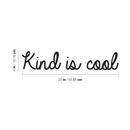 Vinyl Wall Art Decal - Kind Is Cool - 4" x 22" - Trendy Minimalist Kindness Quote For Home Living Room Kids Playroom School Office Small Business Decoration Sticker Black 4" x 22" 3