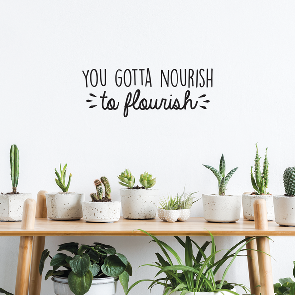 Vinyl Wall Art Decal - You Gotta Nourish To Flourish - 10. Trendy Positive Motivational Quote For Home Living Room Bedroom Office Business Decoration Sticker