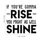 Vinyl Wall Art Decal - If You're Gonna Rise You Might As Well Shine - Modern Motivational Quote For Home Bedroom Living Room Office Workplace Decoration Sticker