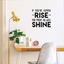 Vinyl Wall Art Decal - If You're Gonna Rise You Might As Well Shine - Modern Motivational Quote For Home Bedroom Living Room Office Workplace Decoration Sticker   3