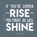 Vinyl Wall Art Decal - If You're Gonna Rise You Might As Well Shine - 23" x 22" - Modern Motivational Quote For Home Bedroom Living Room Office Workplace Decoration Sticker White 23" x 22"