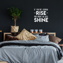 Vinyl Wall Art Decal - If You're Gonna Rise You Might As Well Shine - 23" x 22" - Modern Motivational Quote For Home Bedroom Living Room Office Workplace Decoration Sticker White 23" x 22" 2