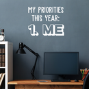 Vinyl Wall Art Decal - My Priorities This Year: Me - 17" x 21" - Modern Motivational Positive Quote  For Home Living Room Bedroom Closet Office Decoration Sticker White 17" x 21"