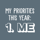 Vinyl Wall Art Decal - My Priorities This Year: Me - 17" x 21" - Modern Motivational Positive Quote  For Home Living Room Bedroom Closet Office Decoration Sticker White 17" x 21" 2