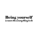 Vinyl Wall Art Decal - Being Yourself Is Never The Wrong Thing To Do - Modern Inspirational Quote For Home Living Room Bedroom Office Decoration Sticker   3