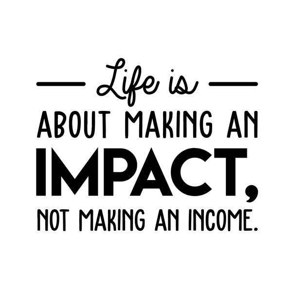 Vinyl Wall Art Decal - Life Is About Making An Impact Not Making An Income - Modern Inspirational Quote For Home Bedroom Living Room Office Workplace School Decoration Sticker