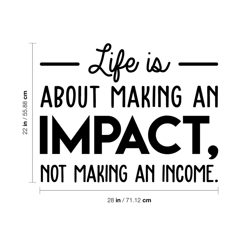 Vinyl Wall Art Decal - Life Is About Making An Impact Not Making An Income - Modern Inspirational Quote For Home Bedroom Living Room Office Workplace School Decoration Sticker   3