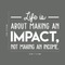 Vinyl Wall Art Decal - Life Is About Making An Impact Not Making An Income - 22" x 28" - Modern Inspirational Quote For Home Bedroom Living Room Office Workplace School Decoration Sticker White 22" x 28"