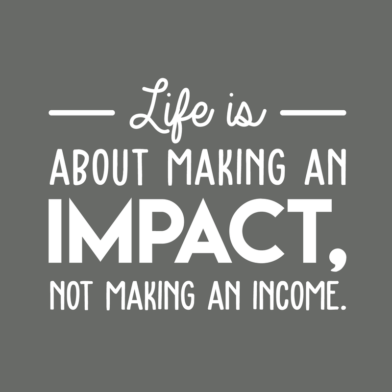 Vinyl Wall Art Decal - Life Is About Making An Impact Not Making An Income - 22" x 28" - Modern Inspirational Quote For Home Bedroom Living Room Office Workplace School Decoration Sticker White 22" x 28" 5