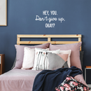 Vinyl Wall Art Decal - Hey You Don't Give Up Okay - 17" x 30" - Modern Motivational Quote For Home Bedroom Kids Room Office Workplace School Classroom Decoration Sticker White 17" x 30" 4