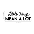 Vinyl Wall Art Decal - Little Things Mean A Lot - 10. Modern Inspirational Quote For Home Bedroom Living Room Office Workplace School Store Decoration Sticker