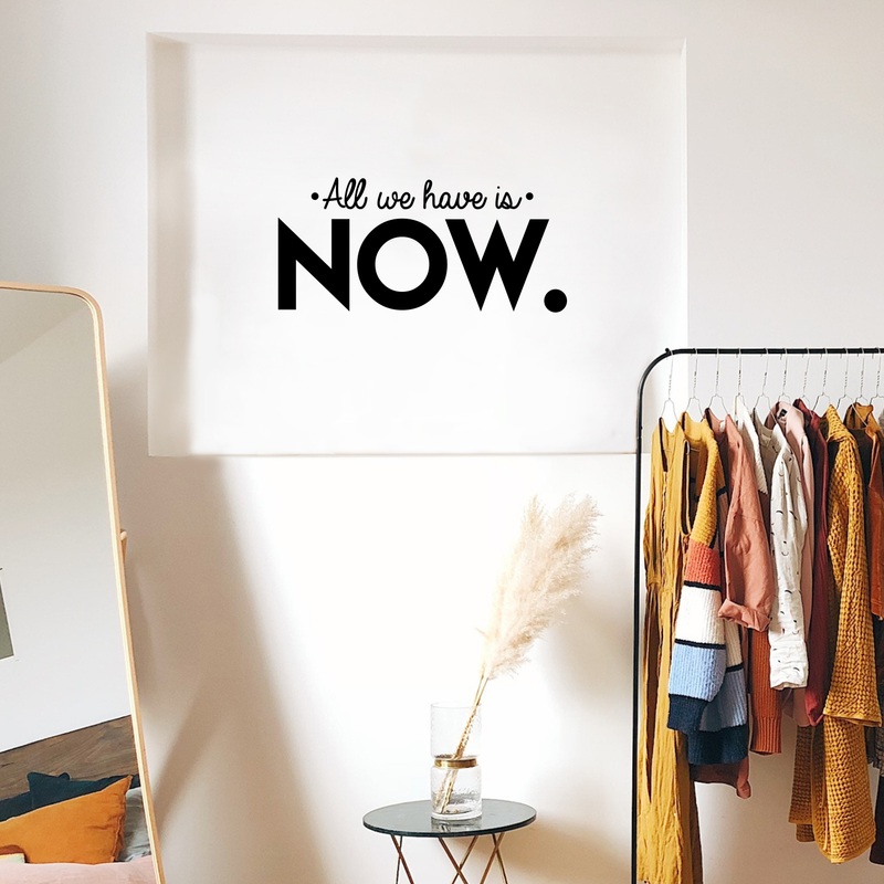 Vinyl Wall Art Decal - All We Have Is Now - 3" x 25" - Modern Motivational Energetic Quote For Home Bedroom Closet Living Room Office Business Decoration Sticker Black 14" x 30" 5