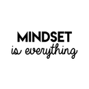 Vinyl Wall Art Decal - Mindset Is Everything - 11" x 27" - Trendy Inspirational Self Appreciation Quote For Home Bedroom Living Room Office Workplace Business Decoration Sticker Black 11" x 27" 2