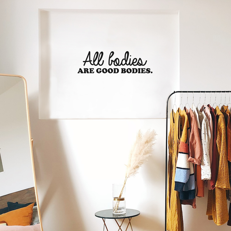 Vinyl Wall Art Decal - All Bodies Are Good Bodies - 10" x 34" - Trendy Inspirational Self-Confidence Quote For Home Bedroom Closet Bathroom Clothing Store Decoration Sticker Black 10" x 34" 2