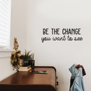 Vinyl Wall Art Decal - Be The Change You Want To See - Inspirational Positive Life Quote For Home Bedroom Living Room Office Workplace Classroom School Indoor Decoration   3