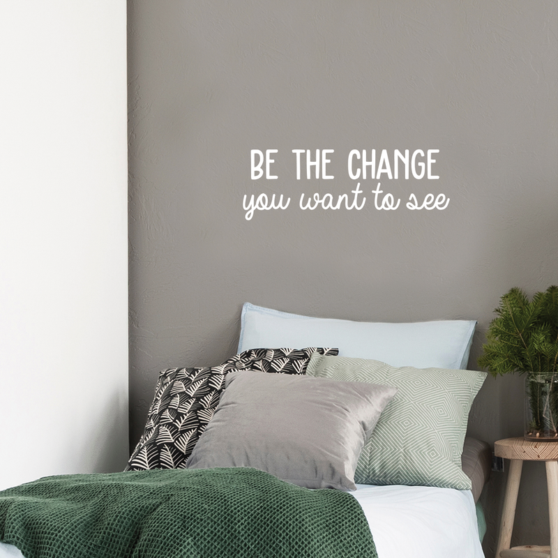 Vinyl Wall Art Decal - Be The Change You Want To See - 8.5" x 25" - Modern Motivational Quote For Home Apartment Bedroom Office Workplace Coffee Shop School Decoration Sticker White 8.5" x 25" 2