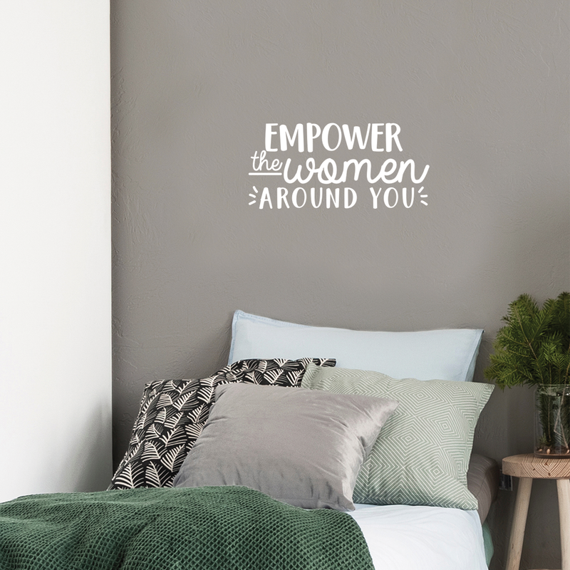 Vinyl Wall Art Decal - Empower The Women Around You - 10.5" x 22" - Trendy Inspirational Women Quote For Home Girls Apartment Bedroom Living Room Office Workplace Decoration Sticker White 10.5" x 22"