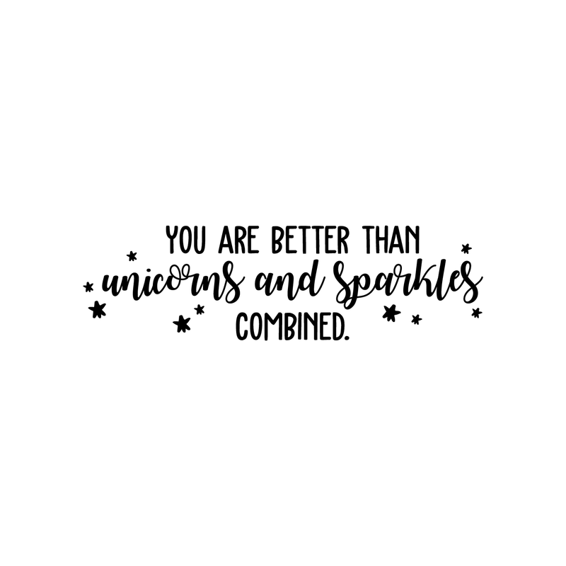 Vinyl Wall Art Decal - You Are Better Than Unicorns And Sparkles Combined - 10" x 35" - Modern Motivational Quote For Home Bedroom Kids Room Office Decoration Sticker Black 10" x 35"