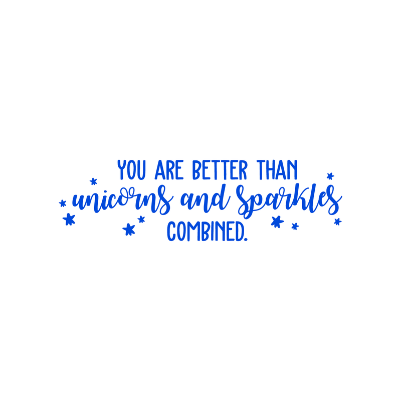 Vinyl Wall Art Decal - You Are Better Than Unicorns And Sparkles Combined - 10" x 35" - Modern Motivational Quote For Home Bedroom Kids Room Office Decoration Sticker Blue 10" x 35" 5