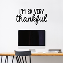 Vinyl Wall Art Decal - I'm So Very Thankful - Modern Inspirational Positive Quote For Home Bedroom Living Room Office Workplace Business Decoration Sticker