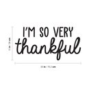 Vinyl Wall Art Decal - I'm So Very Thankful - 15" x 30" - Modern Inspirational Positive Quote For Home Bedroom Living Room Office Workplace Business Decoration Sticker Black 15" x 30" 3