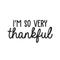 Vinyl Wall Art Decal - I'm So Very Thankful - 15" x 30" - Modern Inspirational Positive Quote For Home Bedroom Living Room Office Workplace Business Decoration Sticker Black 15" x 30" 5