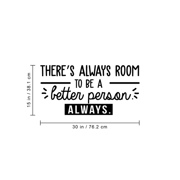 Vinyl Wall Art Decal - There's Always Room To Be A Better Person - Modern Motivational Quote For Home Living Room Bedroom Office Workplace School Decoration Sticker