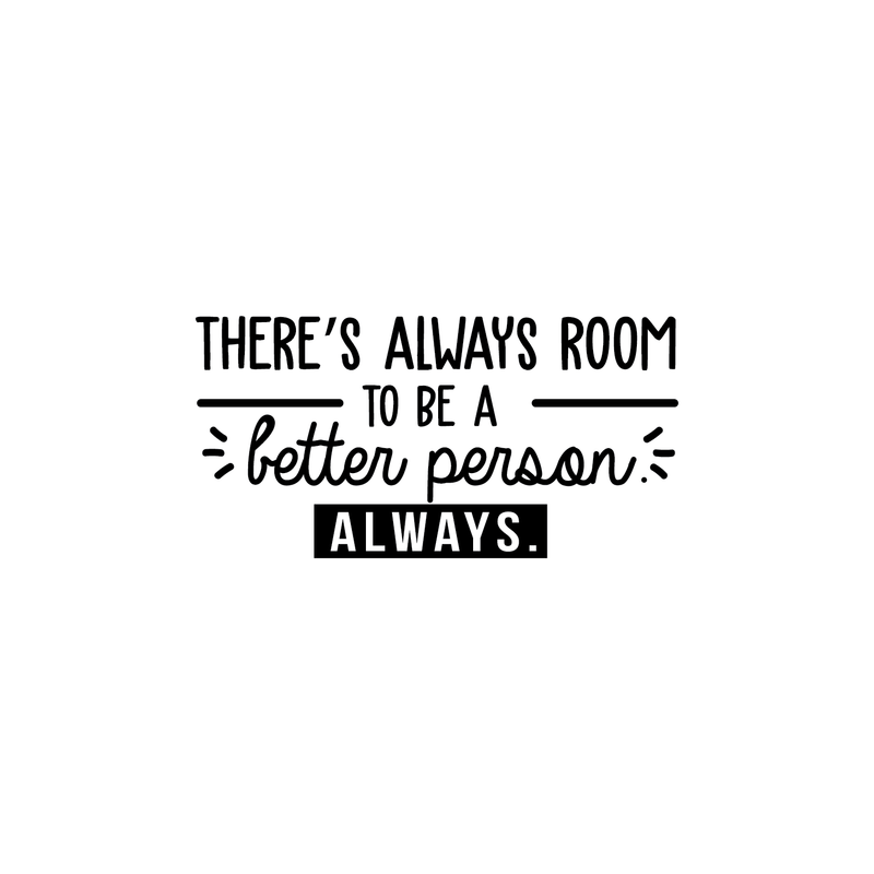 Vinyl Wall Art Decal - There's Always Room To Be A Better Person - 15" x 30" - Modern Motivational Quote For Home Living Room Bedroom Office Workplace School Decoration Sticker Black 15" x 30" 5