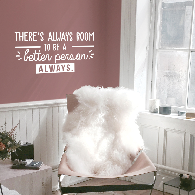 Vinyl Wall Art Decal - There's Always Room To Be A Better Person - 15" x 30" - Modern Motivational Quote For Home Living Room Bedroom Office Workplace School Decoration Sticker White 15" x 30" 2