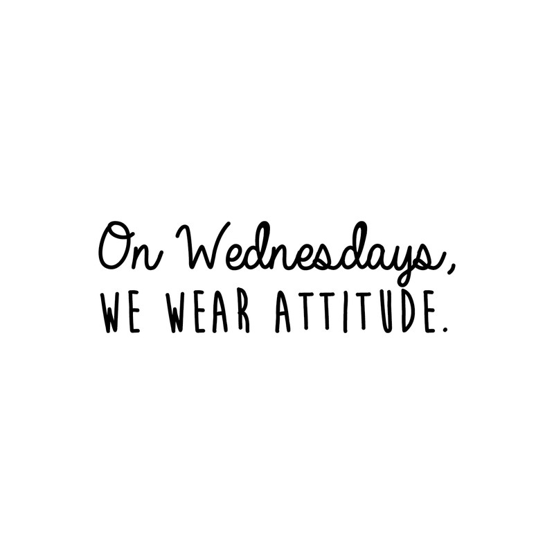 Vinyl Wall Art Decal - On Wednesdays We Wear Attitude - 9. Modern Motivational Weekday Quote For Home Bedroom Closet School Office Workplace Business Decoration Sticker   2