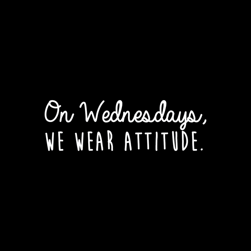 Vinyl Wall Art Decal - On Wednesdays We Wear Attitude - 9.5" x 30" - Modern Motivational Weekday Quote For Home Bedroom Closet School Office Workplace Business Decoration Sticker White 9.5" x 30" 5