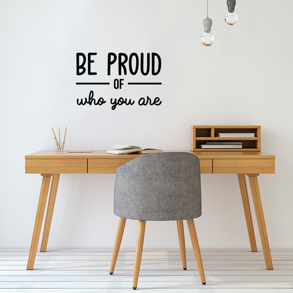 Vinyl Wall Art Decal - Be Proud Of Who You Are - - Modern Motivational Self-Esteem Quote For Home Living Room Bedroom Kids Room Office Decoration Sticker