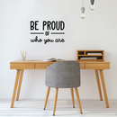 Vinyl Wall Art Decal - Be Proud Of Who You Are - 17" x 25.5" - Modern Motivational Self-Esteem Quote For Home Living Room Bedroom Kids Room Office Decoration Sticker Black 17" x 25.5"